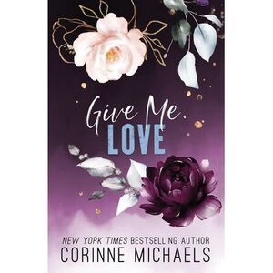 Give Me Love -- Corinne Michaels
